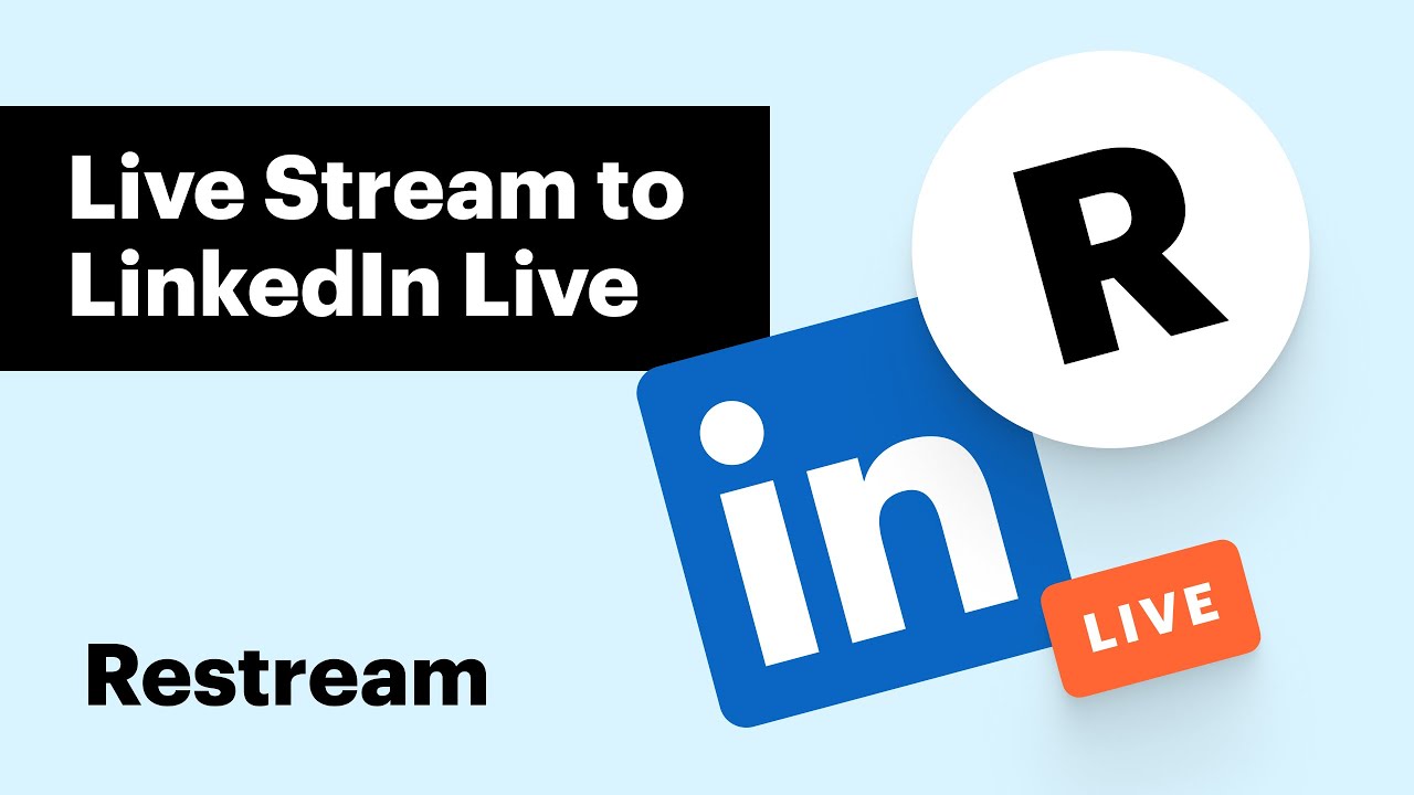 How to Live Stream to LinkedIn Live Complete Restream Guide
