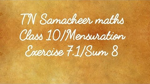 Sum 8 Exercise 7.1 Class 10 Mensuration Tamilnadu Samacheer maths Nithyaganesh Maths