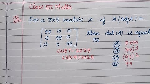For 3×3 matrix A if A(adjA) = ... then det(A) is equal to.. | cuet 2025 maths solution | matrices