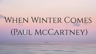 Paul McCartney - When Winter Comes (lyrics)