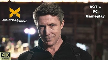 Quantum Break (2016) ACT 1 Gameplay Walkthrough PC (4K 60FPS)