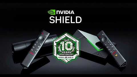 NVIDIA Shield TV marks decade of updates with 9.2.2 release