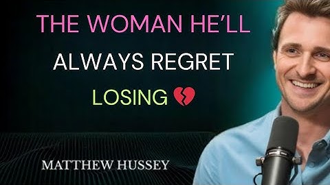 “The Woman He’ll Always Regret Losing 💔 | Matthew Hussey’s Powerful Truth About Value”