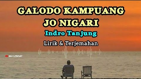 GALODO KAMPUANG JO NIGARI - INDRO TANJUNG || LIRIK DAN ARTINYA