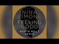 Nina Simone - Feeling Good (Austin Millz Remix) (Official Audio)