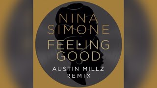 Nina Simone - Feeling Good (Austin Millz Remix)