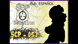 SCP : Sedición - SCP - 053 (Sub. ESPAÑOL)