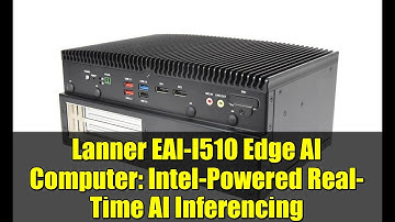 Lanner EAI-I510 Edge AI Computer: Intel-Powered Real-Time AI Inferencing