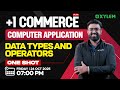 Plus One Commerce - Computer Application | Data Types & Operators - One Shot | Xylem +1 Commerce