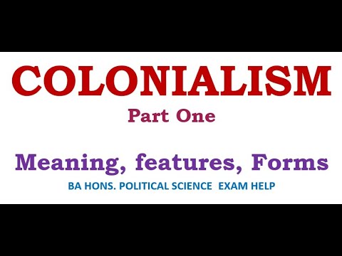 COLONIALISM: MEANING, FEATURES, IMPACTS