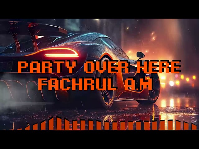 PARTY OVER HERE (FACHRUL A.M OFFICIAL MIX) BASS NATION!!! class=