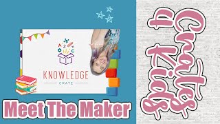 Meet The Maker Crates For Kids | Chatting with the Brain Behind Knowledge Crates