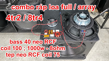 Combo 4tr2 / 8tr4 ráp loa full - array 40 rất ngon lành cho các bác SK. DVH Audio 0363553277