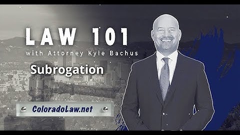 Subrogation - Law 101 - Bachus & Schanker