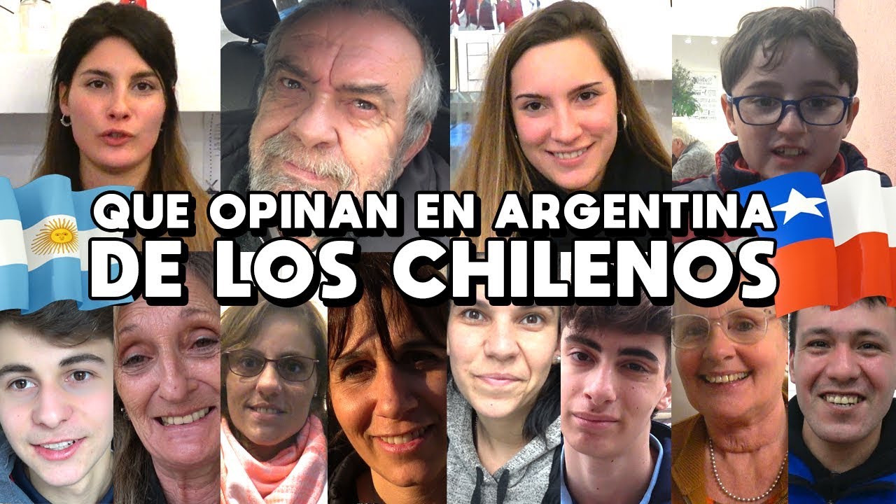 QUE OPINAN EN ARGENTINA DE LOS CHILENOS QUE DICEN ARGENTINOS SOBRE