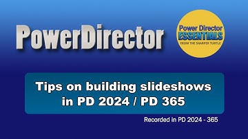 PowerDirector - Tips on building your own slideshows.