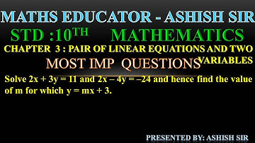 Solve 2x + 3y = 11 and 2x – 4y = –24 and hence find the value of m for which y = mx + 3.