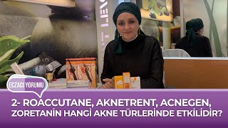 Eczaci Yorumu 2- Roaccutane, Aknetrent, Acnegen, Zoretani̇n Hangi̇ Akne Türleri̇nde Etki̇li̇di̇r?