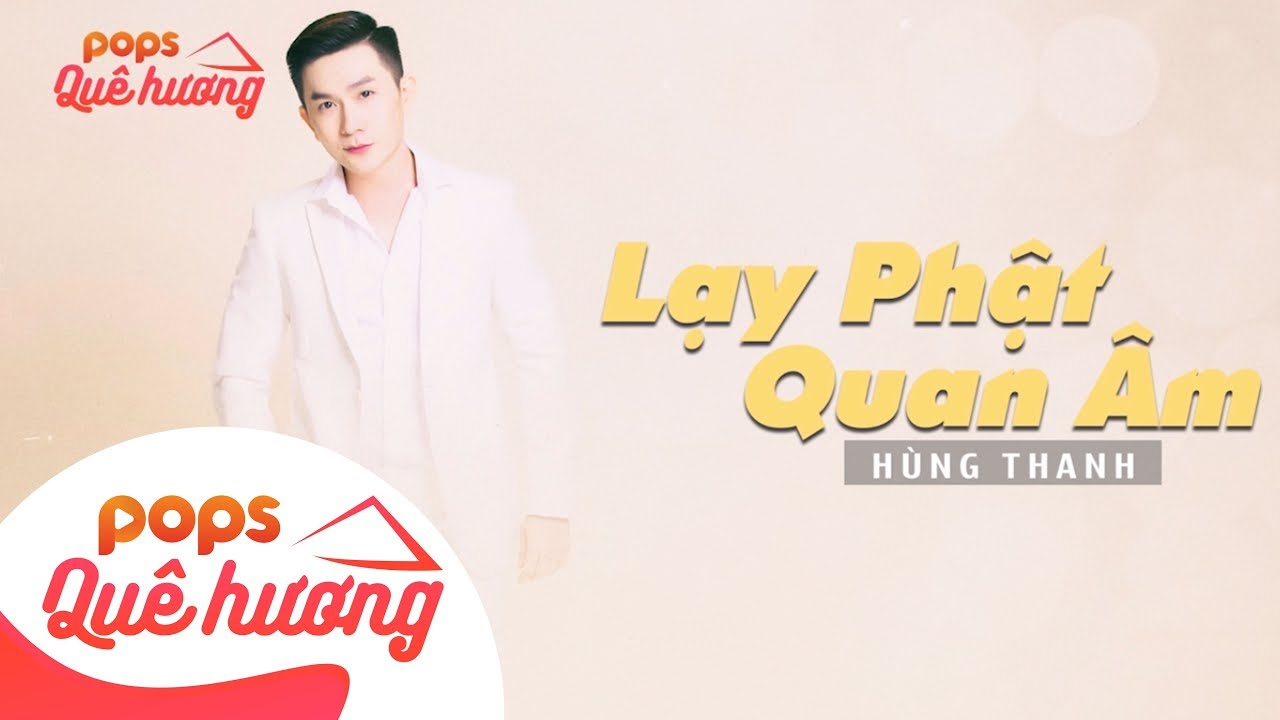 Watch Lạy Phật Quan Âm | Hùng Thanh on YouTube
