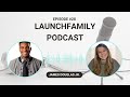Launch Family Podcast Ep: 28 | James Douglas Jr.
