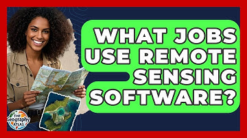 What Jobs Use Remote Sensing Software? - The Geography Atlas