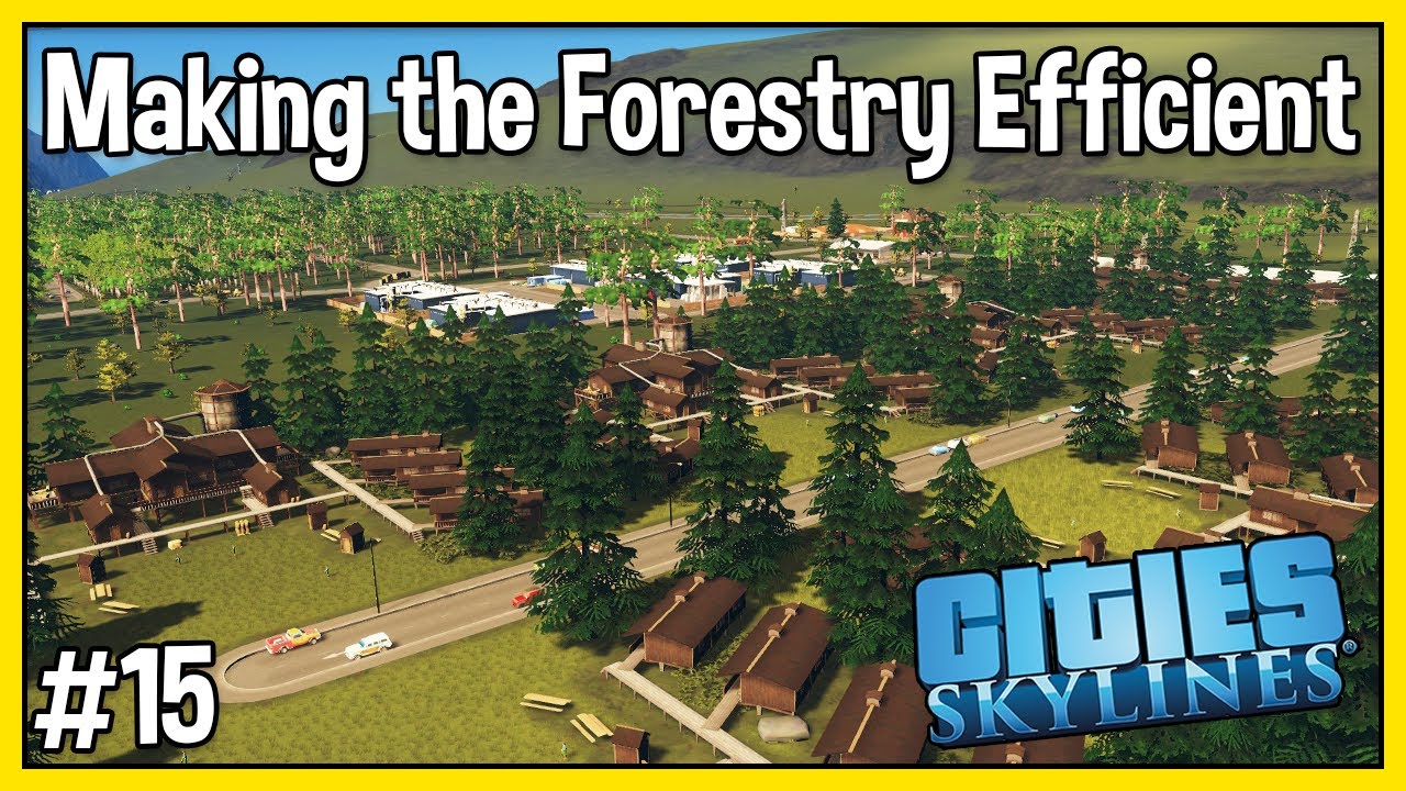 Cities Skylines 15 Making the Forestry Efficient YouTube