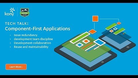 Kony Base Camp Tech Talk: Component-first Applications