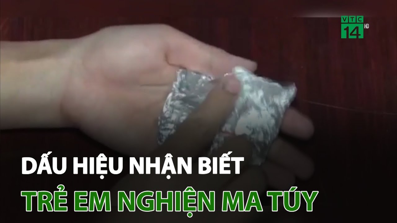 Dấu hiệu nhận biết trẻ em nghiện ma túy | VTC14 - youtube
