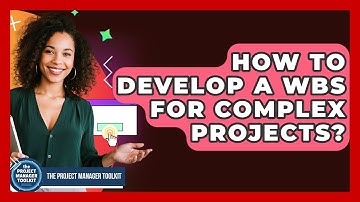 How To Develop A WBS For Complex Projects? - The Project Manager Toolkit