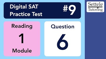 Digital SAT 9, Reading Module 1, Question 6