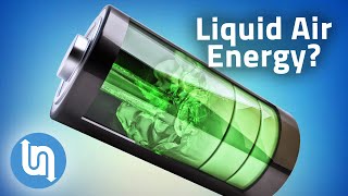 Liquid Air Battery Explained - Rival to Lithium Ion Batteries?