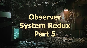 Observer System Redux Gameplay Walkthrough Part 5 | No Commentary