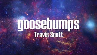 Travis Scott - goosebumps (Lyrics)