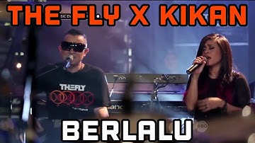 THE FLY X KIKAN - BERLALU (Live)
