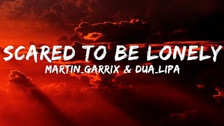 Martin Garrix_-_Dua Lipa - Scared to Be Lonely [Lyrics]