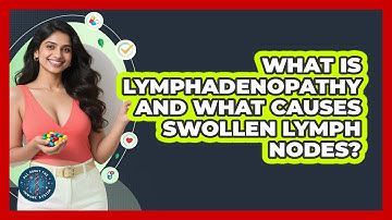 What Is Lymphadenopathy And What Causes Swollen Lymph Nodes? - All About the Immune System