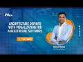 Architecture Defined With Visualization For A Healthcare Software