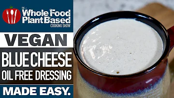 FINALLY!! OIL FREE VEGAN BLUE CHEESE DRESSING » Oil & Sugar Free Plant Based Vegan Salad Dressing