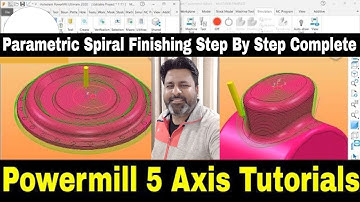 Delcam Powermill 2020 5 axis 4 axis Hindi Tutorials | Powermill Parametric Spiral Finishing