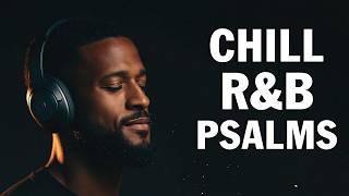 Psalms of Peace & Comfort ❤️ | Soulful R&B Bible Music for Prayer and Sleep
