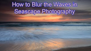 Slow Shutter Speed in Seascape Photography