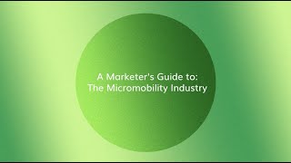 The Marketer's Guide to: The Micromobility Industry | Latana Guides