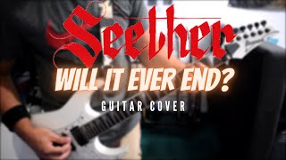 Seether - Will It Ever End? (Guitar Cover)