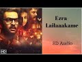 Lailakame - Ezra (8D Audio)