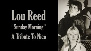 Lou Reed  &quot;Sunday Morning&quot; - A Tribute To Nico