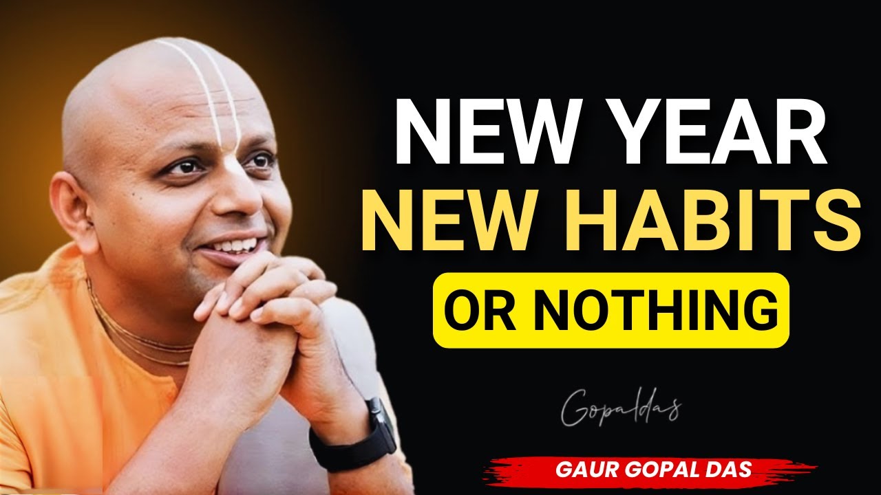2026 Will Change Only If Your Habits Change | Gaur Gopal Das