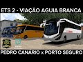 ETS 2 - PEDRO CANÁRIO x PORTO SEGURO - VIAÇÃO AGUIA BRANCA - MARCOPOLO PARADISO G8 1350 MAPA ORB