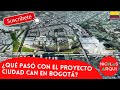 ¿Qué pasó con el Proyecto Ciudad CAN en Bogotá 🇨🇴? - Plan Parcial Centro Administrativo Nacional 🏙🏢