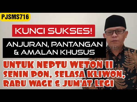 Anjuran, Pantangan & Amalan Khusus Neptu Weton 11 (Senin Pon, Selasa Kliwon, Rabu Wage, Jum’at Legi)