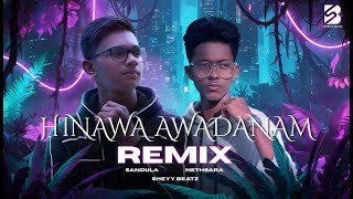 Hinawa Awadanam (Remix) | Sandula ft. Nethsara | SHEYY Beatz | New sinhala remix 2025